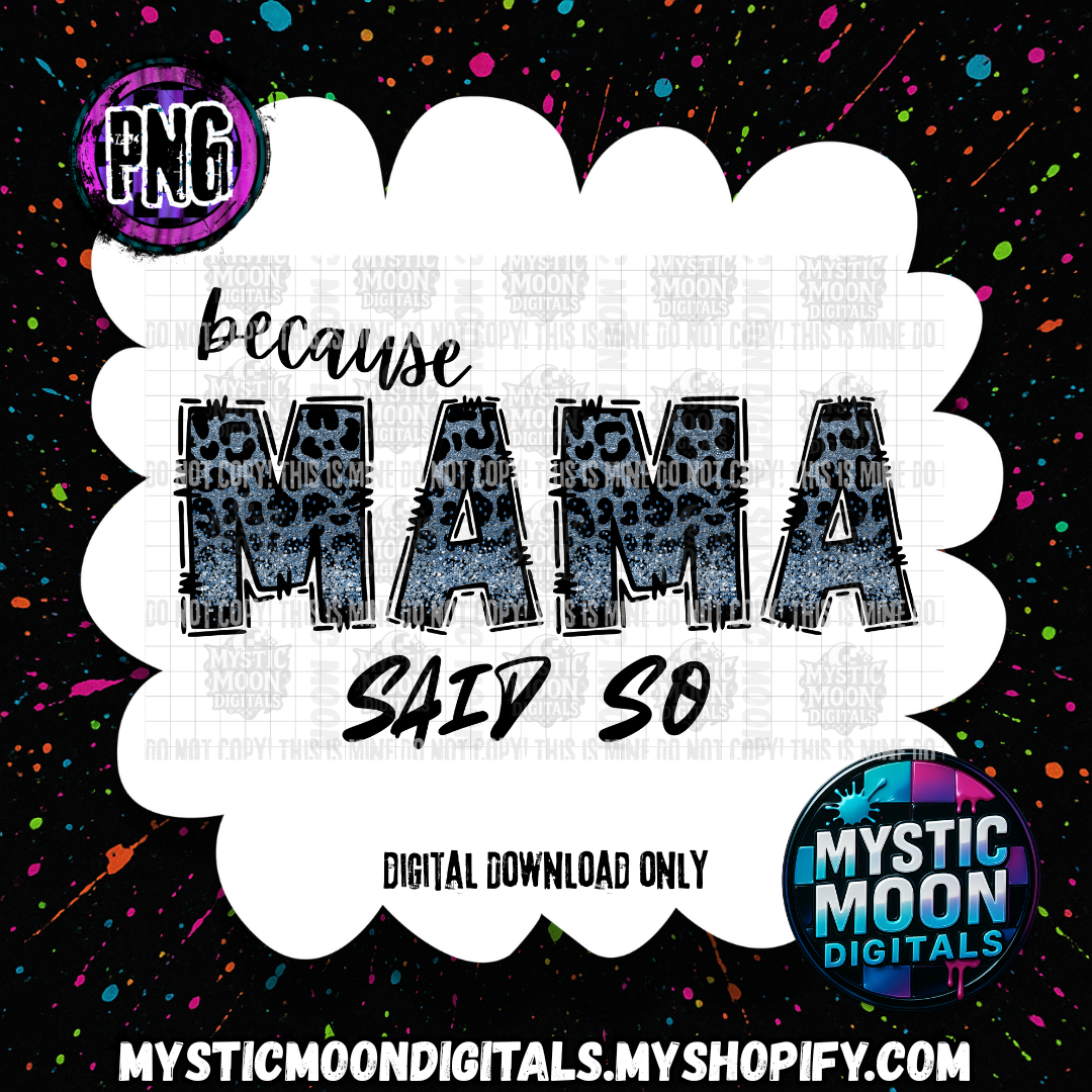 Because Mama Said So PNG | Digital File | Digital Download Only