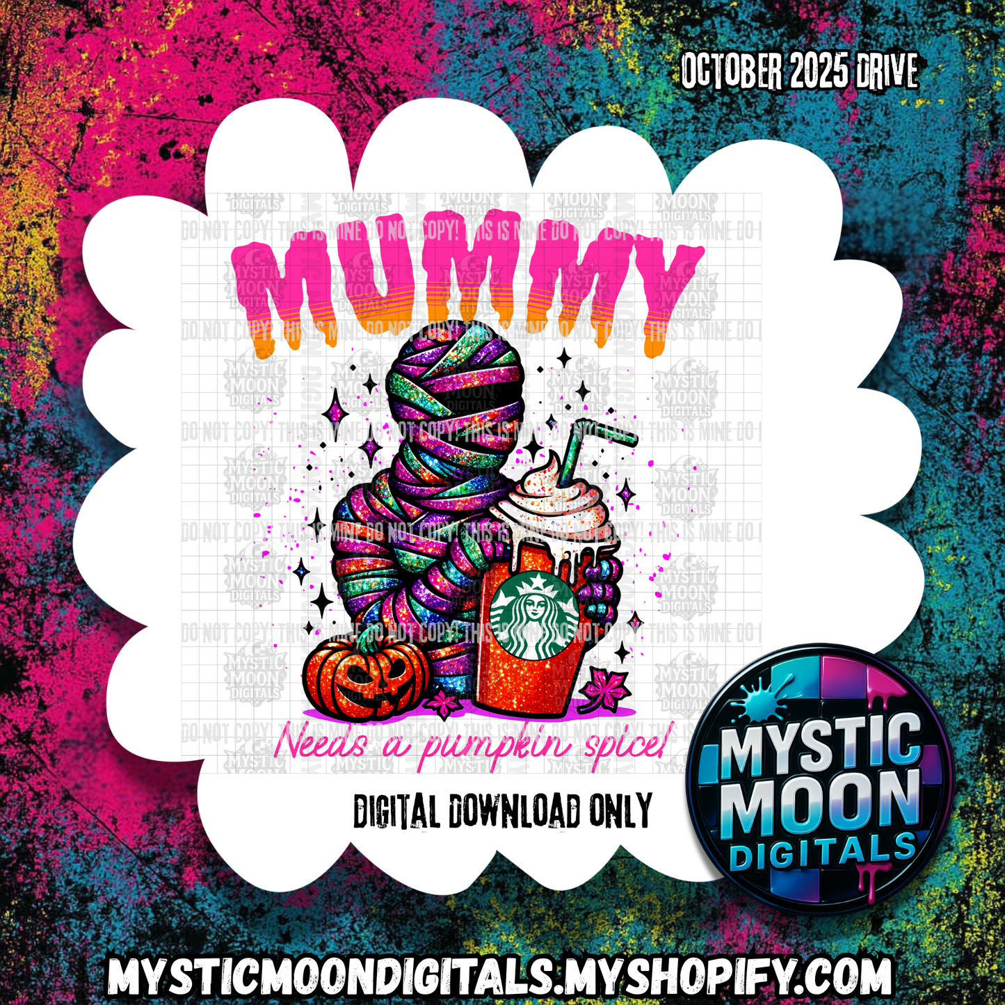 Mummy Needs A Pumpkin Spice PNG | Digital File | Digital Download Only