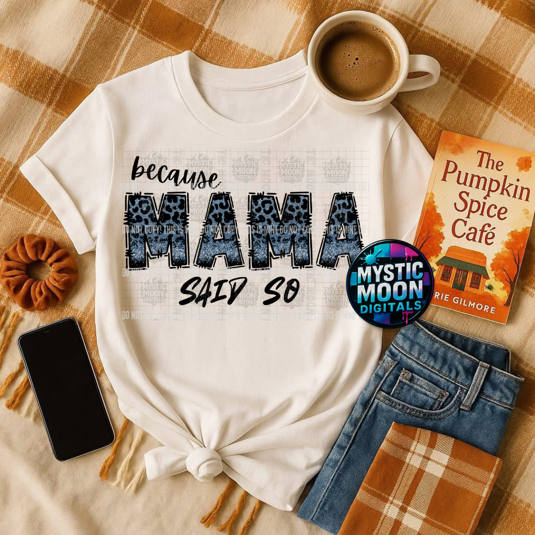 Because Mama Said So PNG | Digital File | Digital Download Only