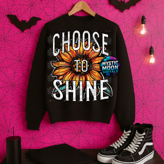 Choose To Shine PNG | Digital File | Digital Download Only