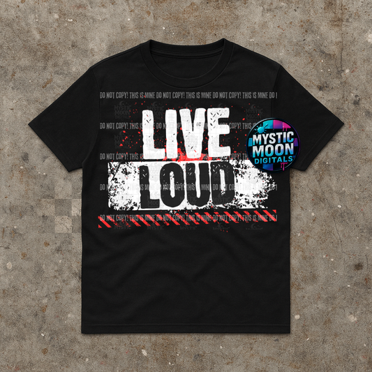 Live Loud PNG | Digital File | Digital Download Only